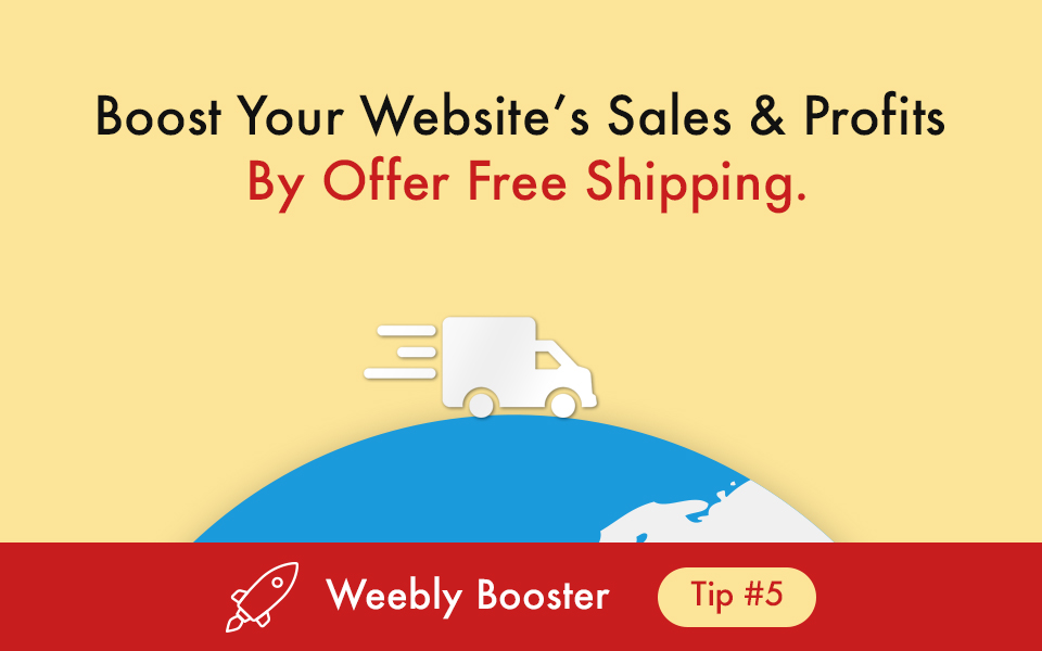 Weebly Booster Tip #5:  Boost Your Website’s Sales & Profits By Offer Free Shipping